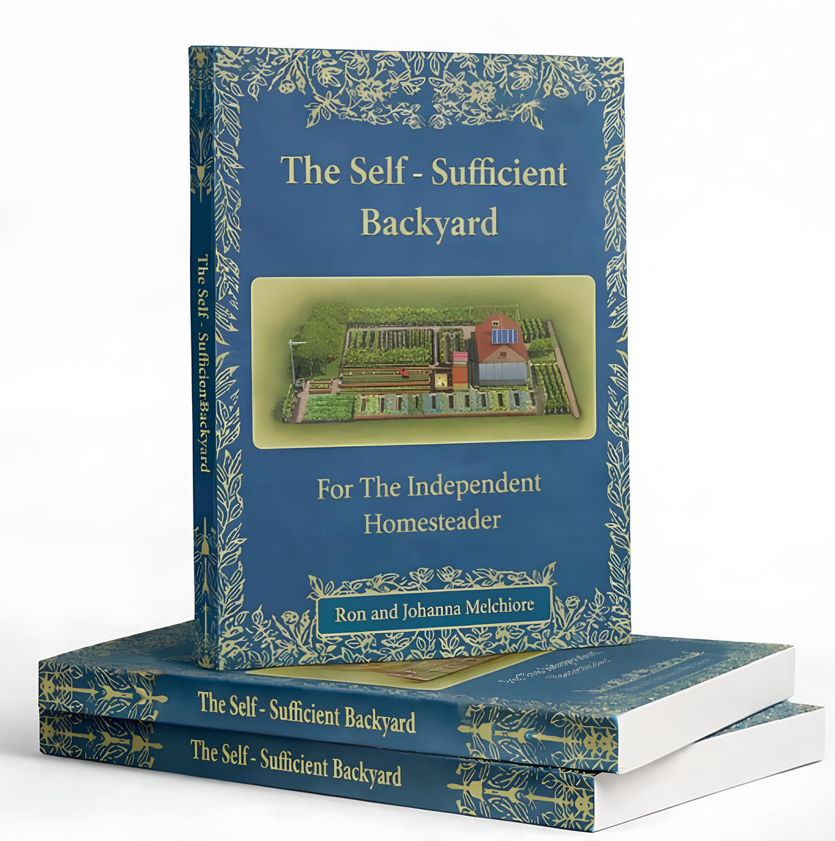The Self-Sufficient Backyard by Ron and Johanna Melchiore